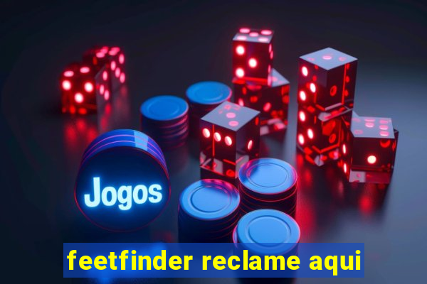 feetfinder reclame aqui